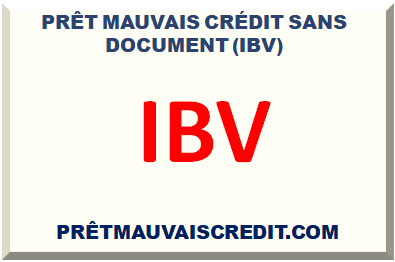 PRÊT SANS DOCUMENT (IBV) MAUVAIS CRÉDIT 2022 2023